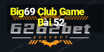 Big69 Club Game Bài 52