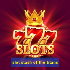 slot stash of the titans