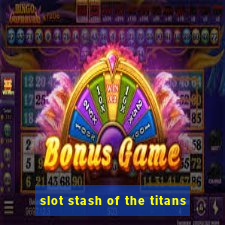 slot stash of the titans