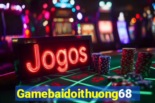 Gamebaidoithuong68 Tại Game Bài B52