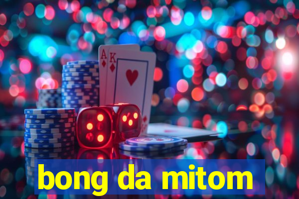 bong da mitom