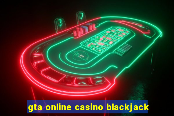 gta online casino blackjack