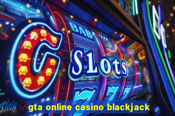 gta online casino blackjack