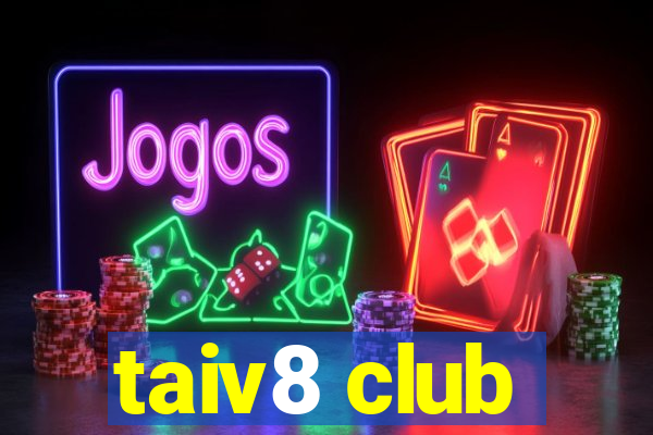 taiv8 club