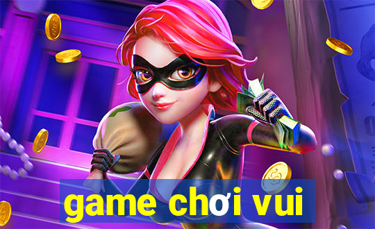 game chơi vui