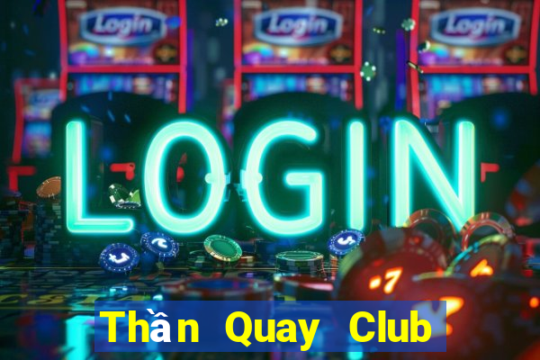 Thần Quay Club Game Bài Ông Trùm Poker