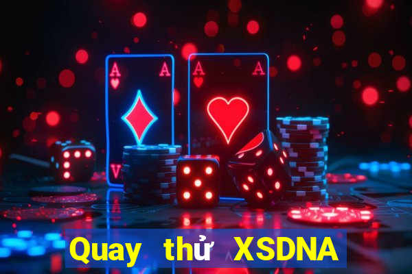 Quay thử XSDNA ngày 6