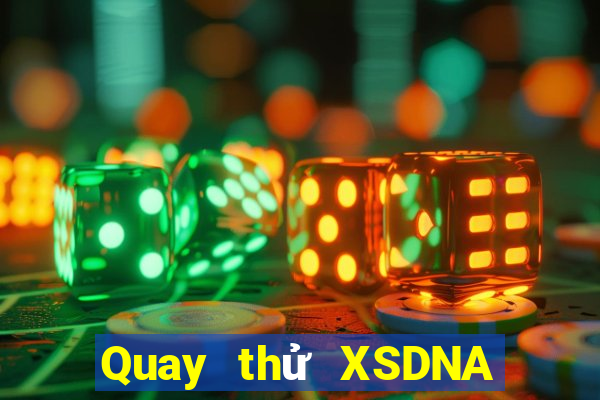 Quay thử XSDNA ngày 6