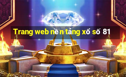 Trang web nền tảng xổ số 81