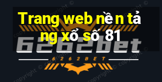 Trang web nền tảng xổ số 81