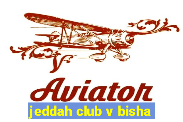 jeddah club v bisha