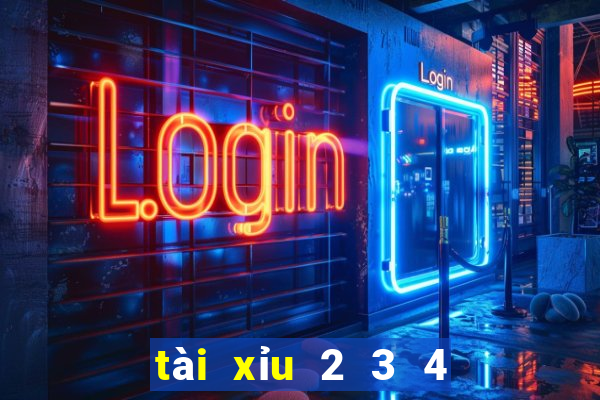 tài xỉu 2 3 4 nghĩa là sao