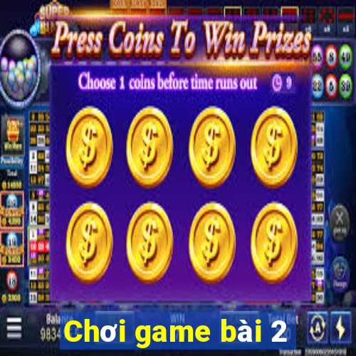 Chơi game bài 2