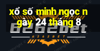 xổ số minh ngọc ngày 24 tháng 8