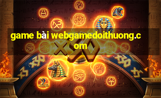 game bài webgamedoithuong.com