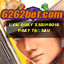 Lịch quay XSBINGO18 ngày thứ sáu