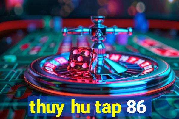 thuy hu tap 86