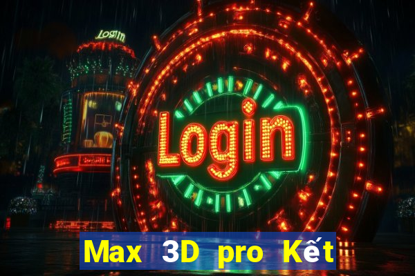 Max 3D pro Kết Quả Chủ Nhật