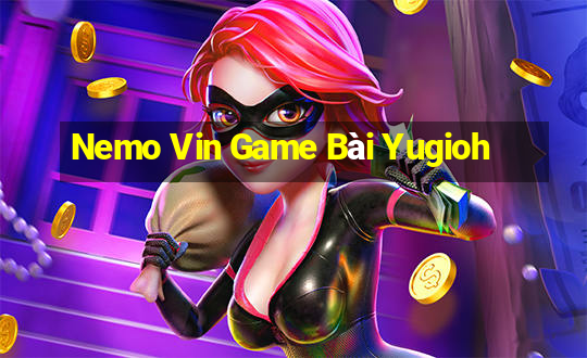 Nemo Vin Game Bài Yugioh