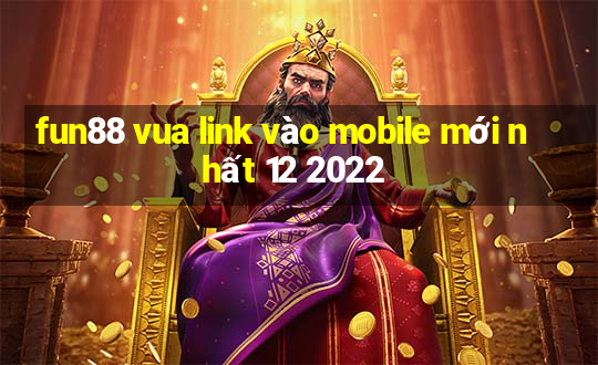 fun88 vua link vào mobile mới nhất 12 2022