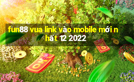 fun88 vua link vào mobile mới nhất 12 2022