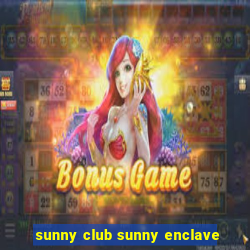 sunny club sunny enclave