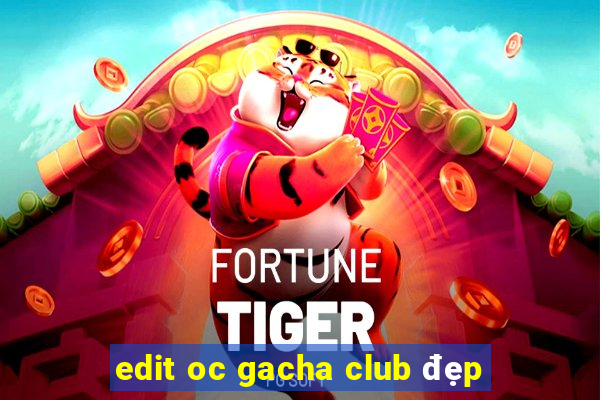 edit oc gacha club đẹp