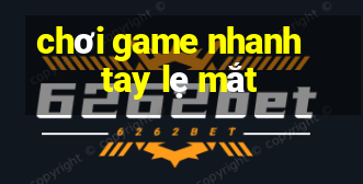 chơi game nhanh tay lẹ mắt