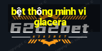 bệt thông minh viglacera