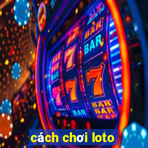 cách chơi loto