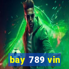 bay 789 vin