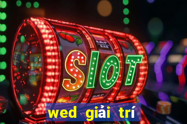 wed giải trí trò chơi điện tử