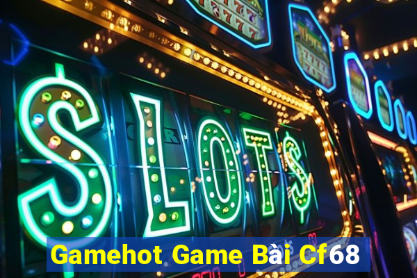 Gamehot Game Bài Cf68