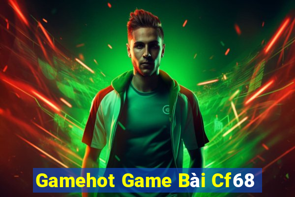 Gamehot Game Bài Cf68