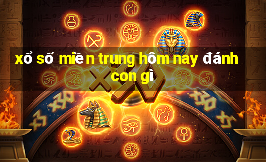 xổ số miền trung hôm nay đánh con gì