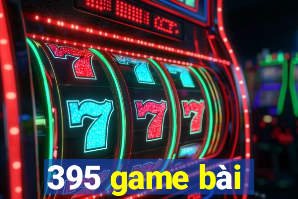 395 game bài