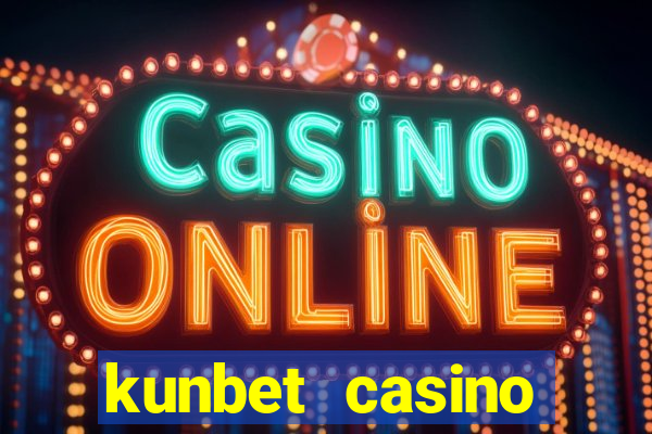 kunbet casino trực tuyến châu á