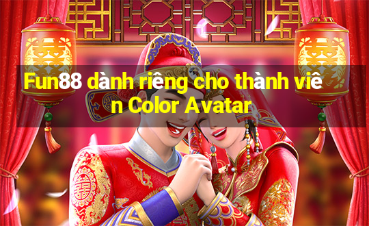 Fun88 dành riêng cho thành viên Color Avatar