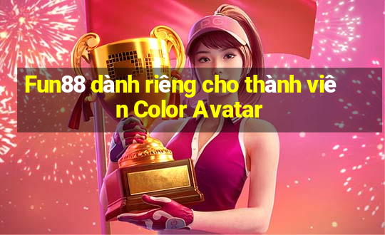 Fun88 dành riêng cho thành viên Color Avatar