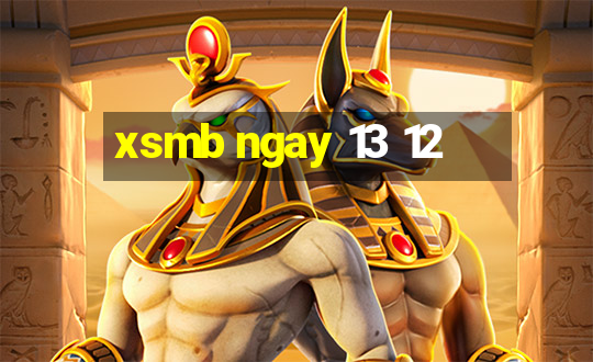 xsmb ngay 13 12