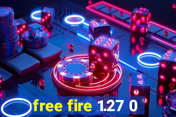 free fire 1.27 0