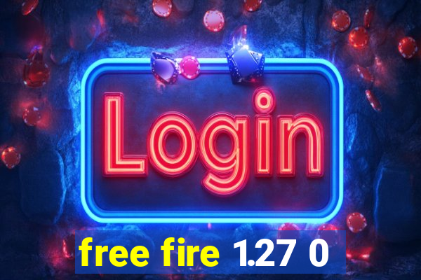 free fire 1.27 0