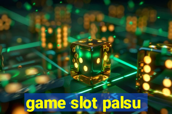 game slot palsu