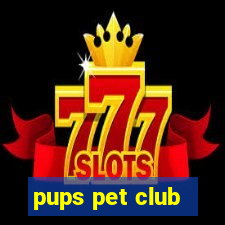 pups pet club