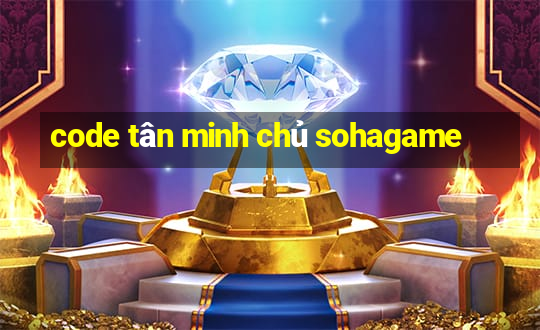 code tân minh chủ sohagame