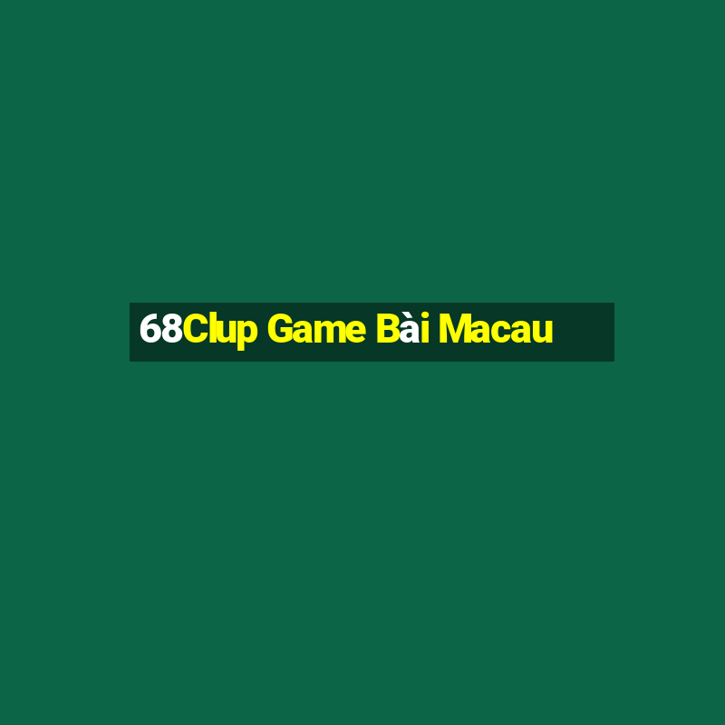 68Clup Game Bài Macau