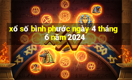 xổ số bình phước ngày 4 tháng 6 năm 2024