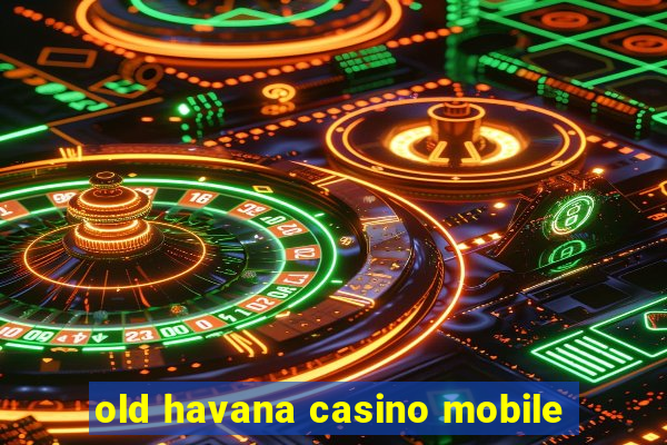 old havana casino mobile