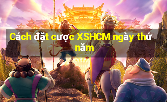 Cách đặt cược XSHCM ngày thứ năm