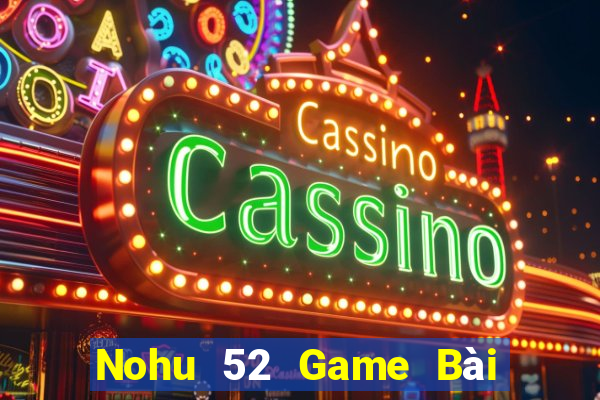 Nohu 52 Game Bài Poker Online